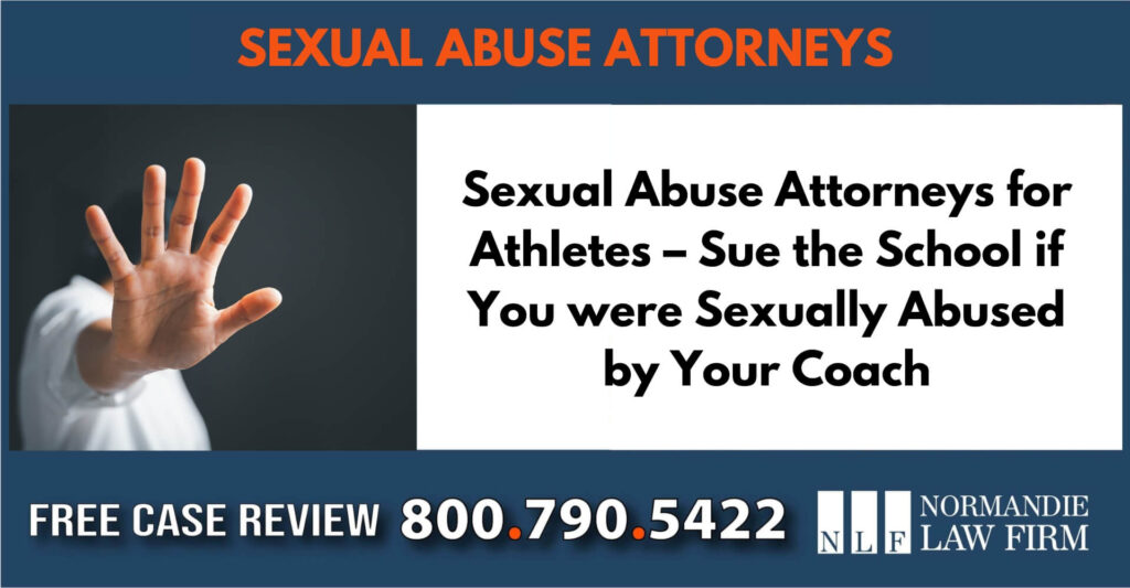 Sexual Abuse Attorneys for Athletes – Sue the School if You were Sexually Abused by Your Coach sue lawyer attorney liable