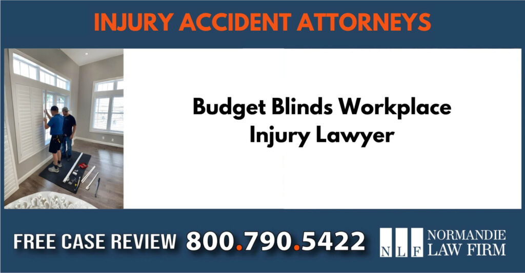 Budget Blinds Workplace Injury Lawyer liability incident sue attorney compensation lawsuit lawyer