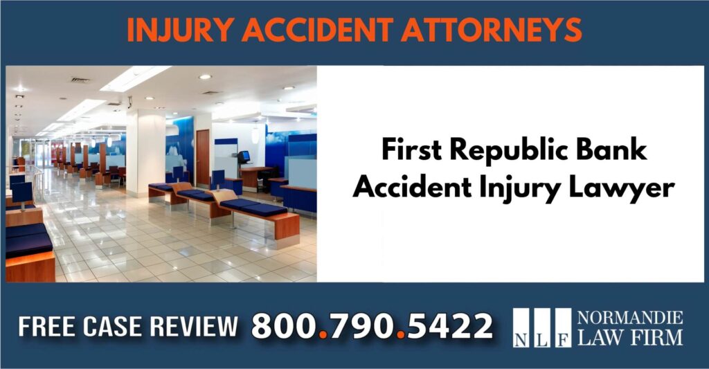 First Republic Bank Accident Injury Lawyer sue liable incident lawyer compensation