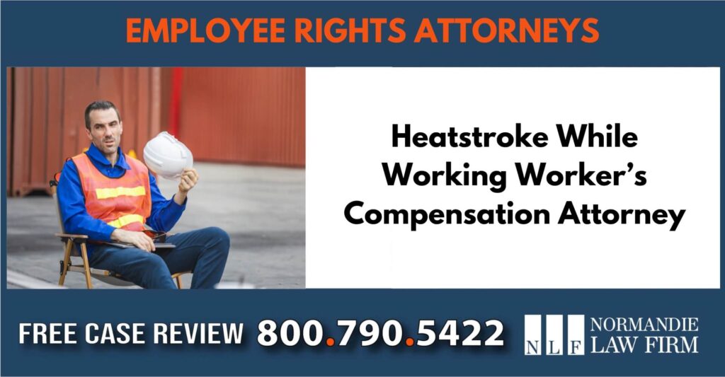 Heatstroke While Working Worker’s Compensation Attorney sue liable incident lawyer