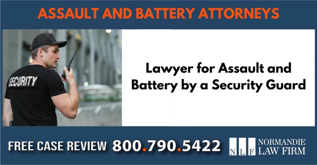 Lawyer for Assault and Battery by a Security Guard sue liable incident attorney