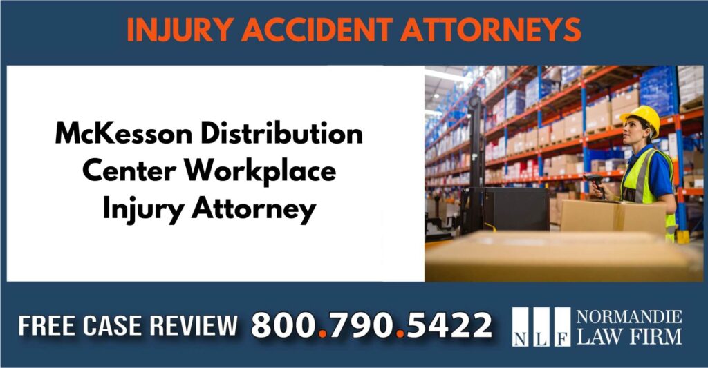 McKesson Distribution Center Workplace Injury Attorney sue liable incident lawyer