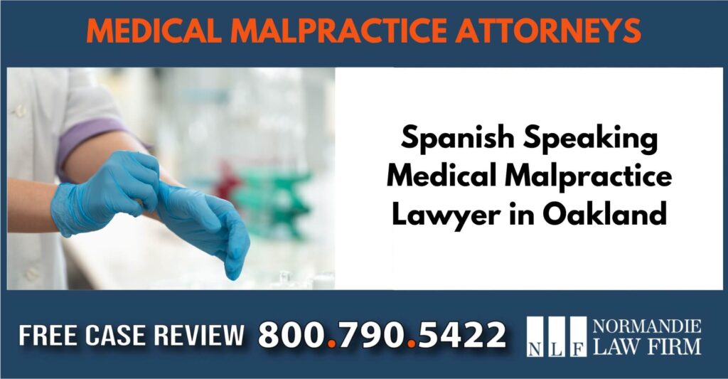 Spanish Speaking Medical Malpractice Lawyer in Oakland sue liable incident compensation attorney