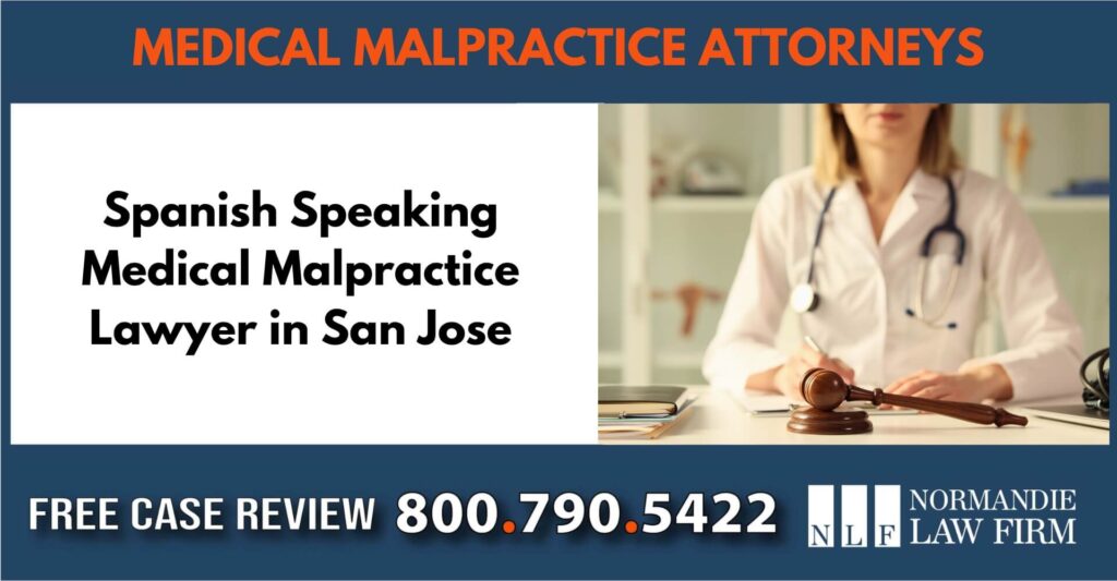 Spanish Speaking Medical Malpractice Lawyer in San Jose attorney sue liable incident compensation