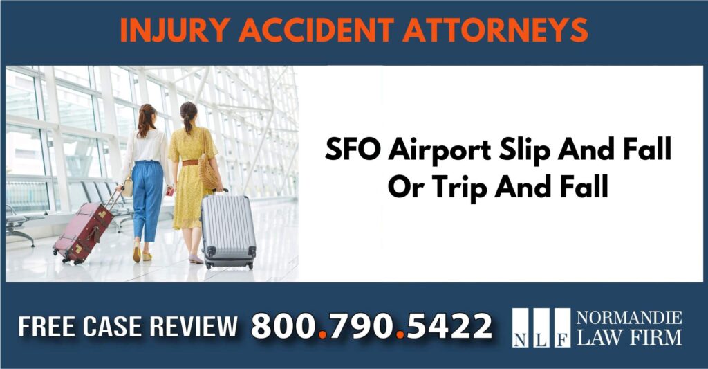 SFO Airport Slip And Fall Or Trip And Fall Accident Injury Attorney incident sue attorney compensation lawsuit lawyer