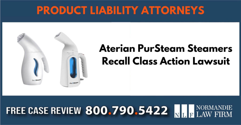 Aterian PurSteam Steamers Recall Class Action Lawsuit sue liable incident lawyer attorney compensation