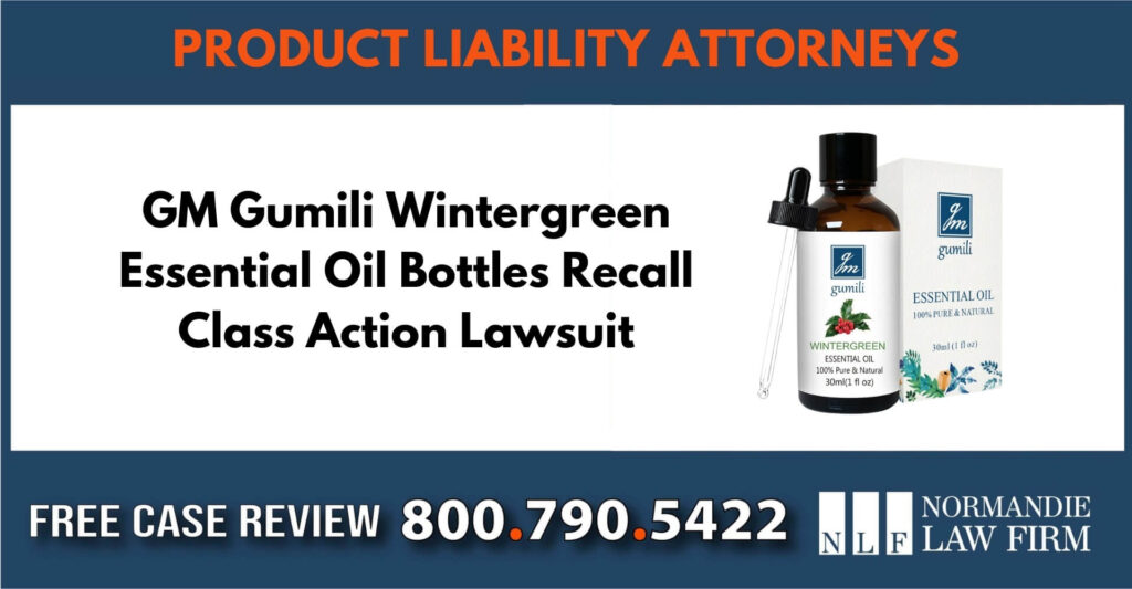 GM Gumili Wintergreen Essential Oil Bottles Recall Class Action Lawsuit lawyer sue compensation attorney