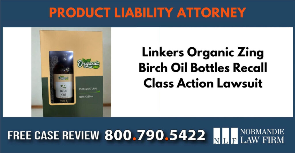 Linkers Organic Zing Birch Oil Bottles Recall Class Action Lawsuit sue liable incident compensation lawyer attorney