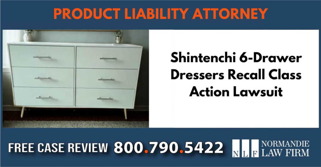 Shintenchi 6-Drawer Dressers Recall Class Action Lawsuit incident sue compensation lawsuit lawyer