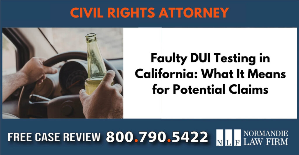 Faulty DUI Testing in California What It Means for Potential Claims sue liable incident lawyer attorney