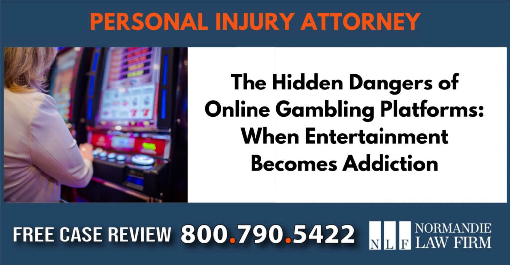 The Hidden Dangers of Online Gambling Platforms When Entertainment Becomes Addiction lawyer sue compensation attorney