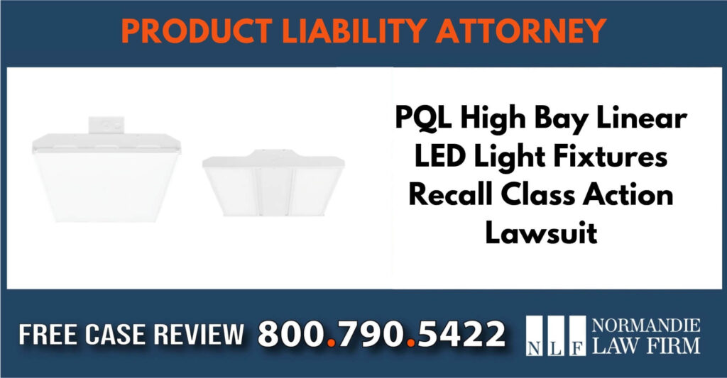 PQL High Bay Linear LED Light Fixtures Recall Class Action Lawsuit sue liable incident lawyer attorney