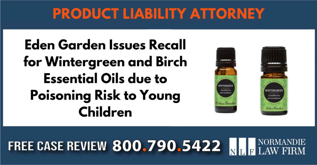 Eden Garden Issues Recall for Wintergreen and Birch Essential Oils due to Poisoning Risk to Young Children lawyer attorney