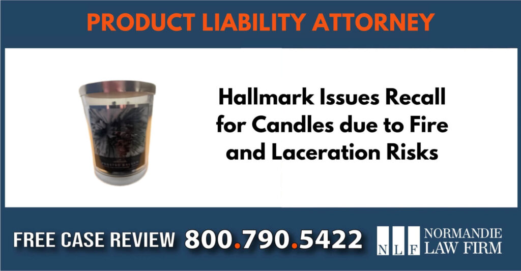 Hallmark Issues Recall for Candles due to fire and laceration risks lawyer attorney liability incident