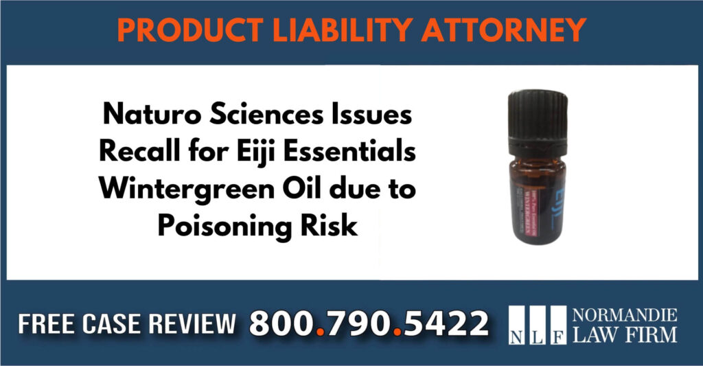 Naturo Sciences Issues Recall for Eiji Essentials Wintergreen Oil due to Poisoning Risk liability lawyer attorney