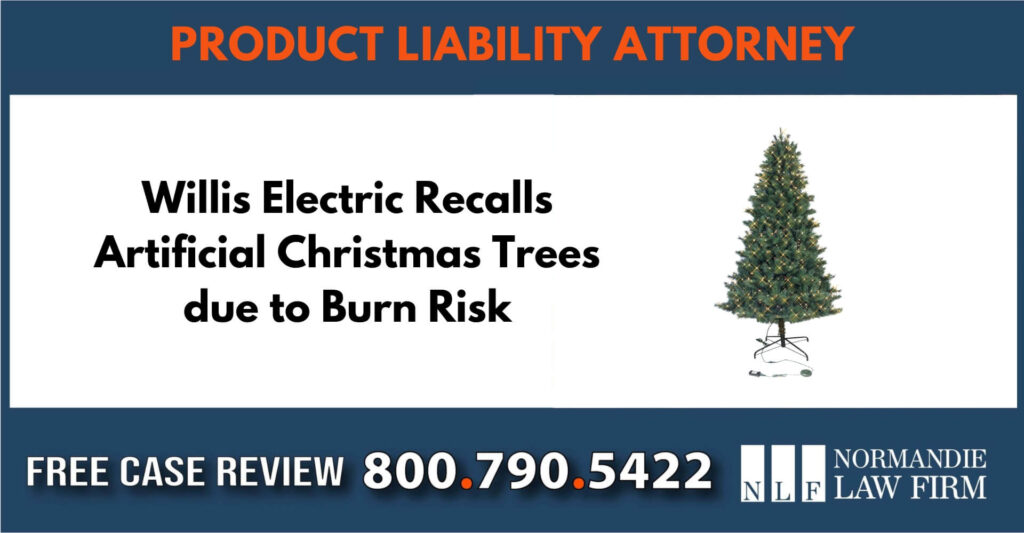 Willis Electric Recalls Artificial Christmas Trees due to Burn Risk sue liable incident lawyer attorney