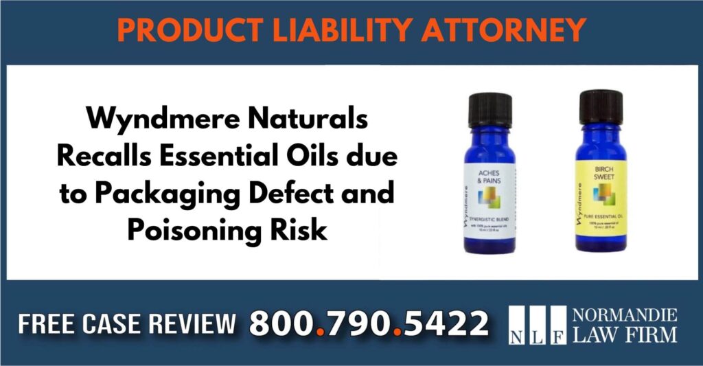 Wyndmere Naturals Recalls Essential Oils due to Packaging Defect and Poisoning Risk liability lawyer attorney