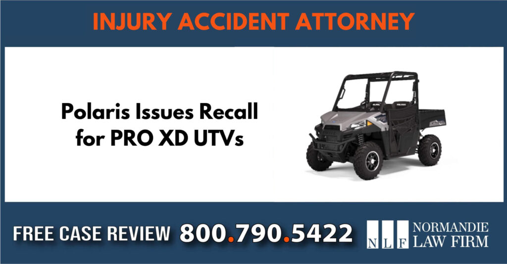Polaris Issues Recall for PRO XD UTVs lawyer attorney sue compensation incident