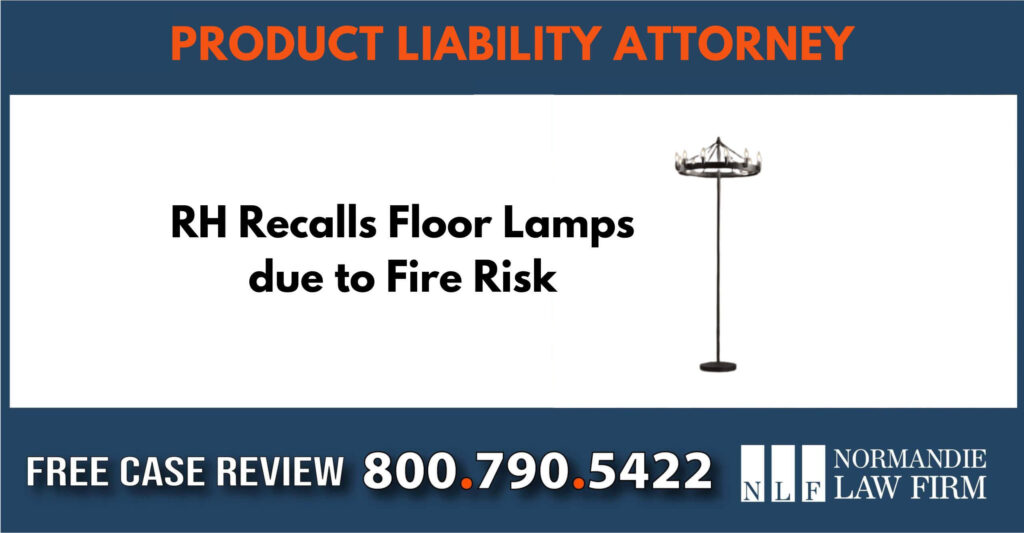 RH Recalls Floor Lamps due to Fire Risk lawyer attorney sue compensation incident